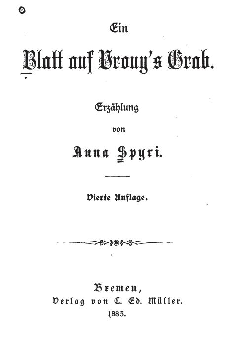 Das literarische Debütwerk: Titelblatt der ersten Erzählung von Johanna Spyri, erstmals erschienen in Bremen im Mai 1871. Quelle: Google Books